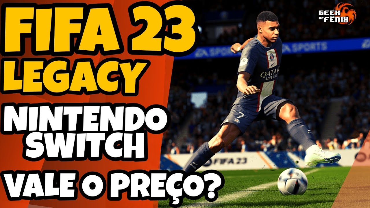 FIFA 23 Legacy no Nintendo Switch - VALE A PENA??