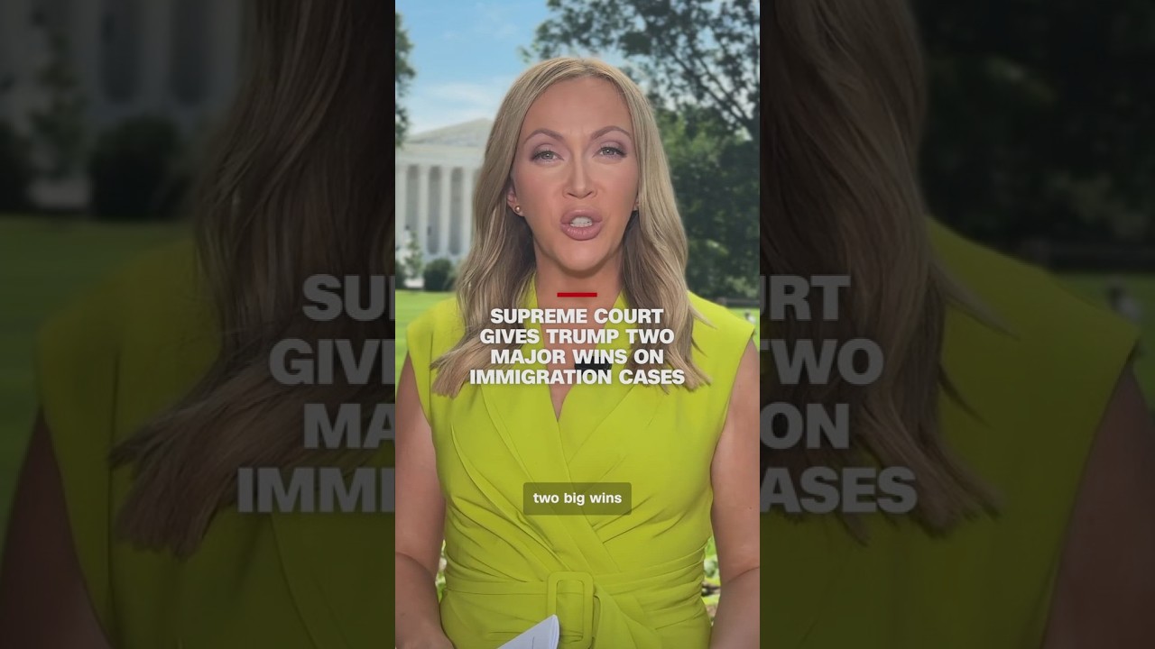 Supreme Court gives Trump 2 major wins on immigration cases