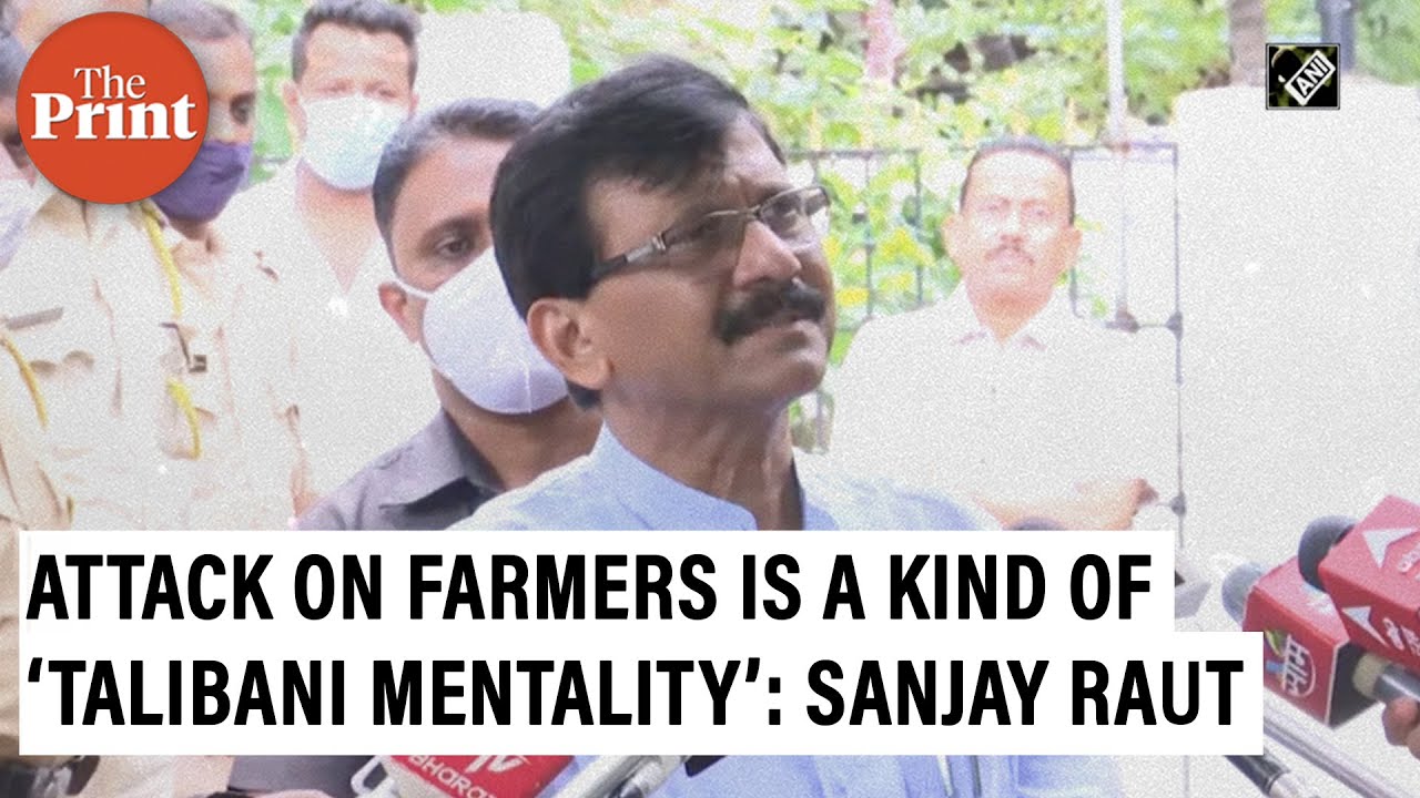 Attack on farmers a kind of &lsquo;Talibani mentality&rsquo;, says Shiv Sena MP Sanjay Raut