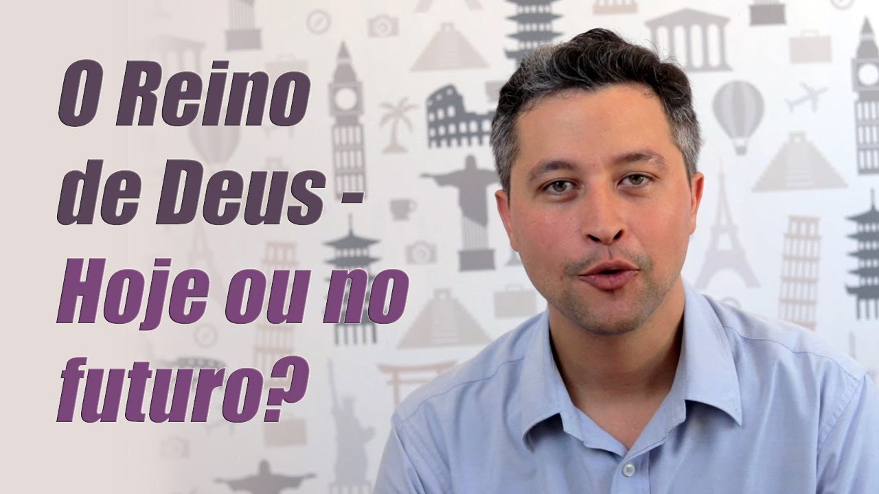 O Reino de Deus - hoje ou no futuro?