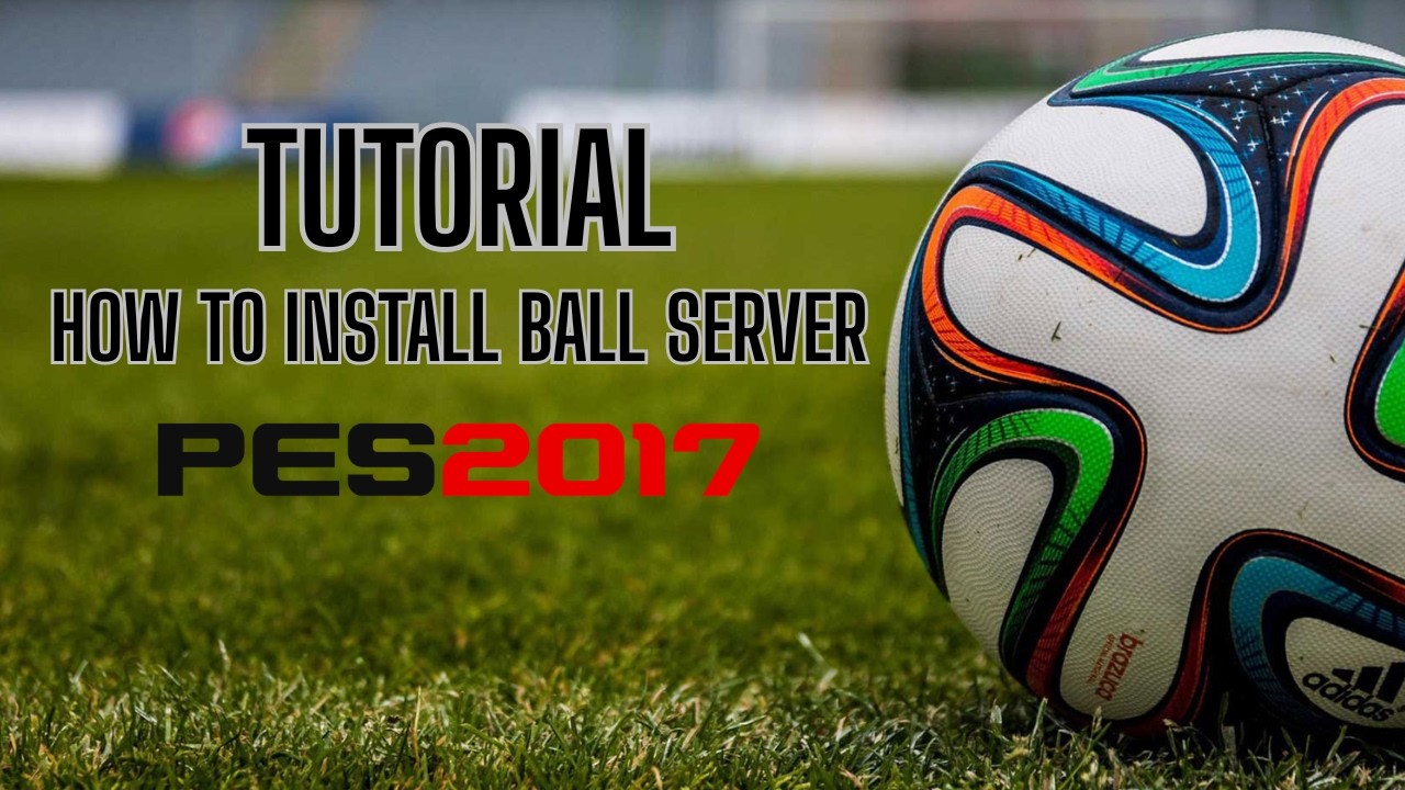 How to Install BallServer in PES 2017 | Step-by-Step Tutorial