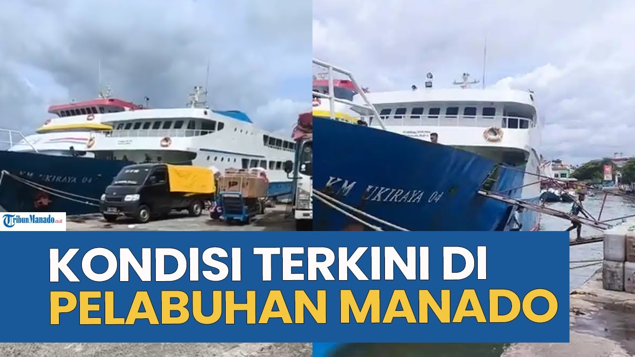 UPDATE KONDISI TERKINI DI PELABUHAN MANADO SULUT SETELAH DILANDA CUACA BURUK