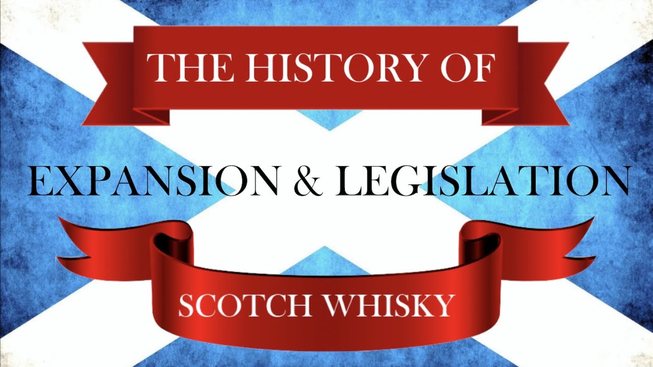 Episode 2: History of Scotch Whisky - Expansion and Legislation of Scotch Whisky
