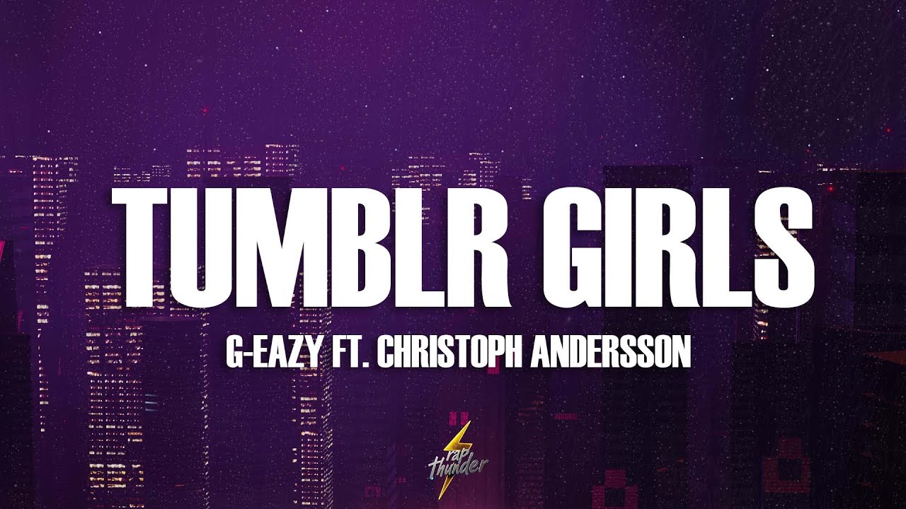 G-Eazy - Tumblr Girls (Lyrics) ft. Christoph Andersson