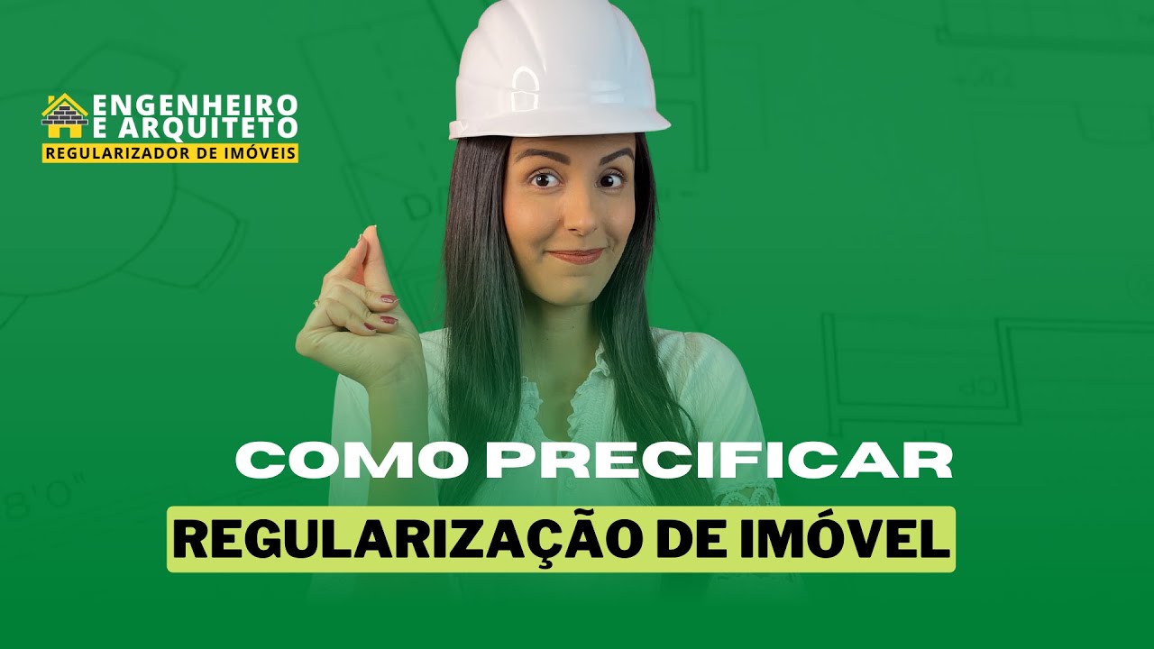 COMO PRECIFICAR UMA REGULARIZAÇÃO DE IMÓVEL.