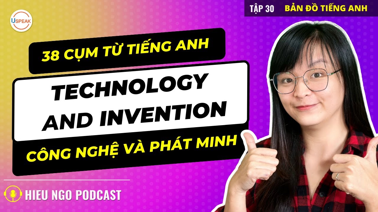 38 TỪ VỰNG TIẾNG ANH ĐƠN GIẢN CHỦ ĐỀ TECHNOLOGY AND INVENTION (CÔNG NGHỆ VÀ PHÁT MINH)