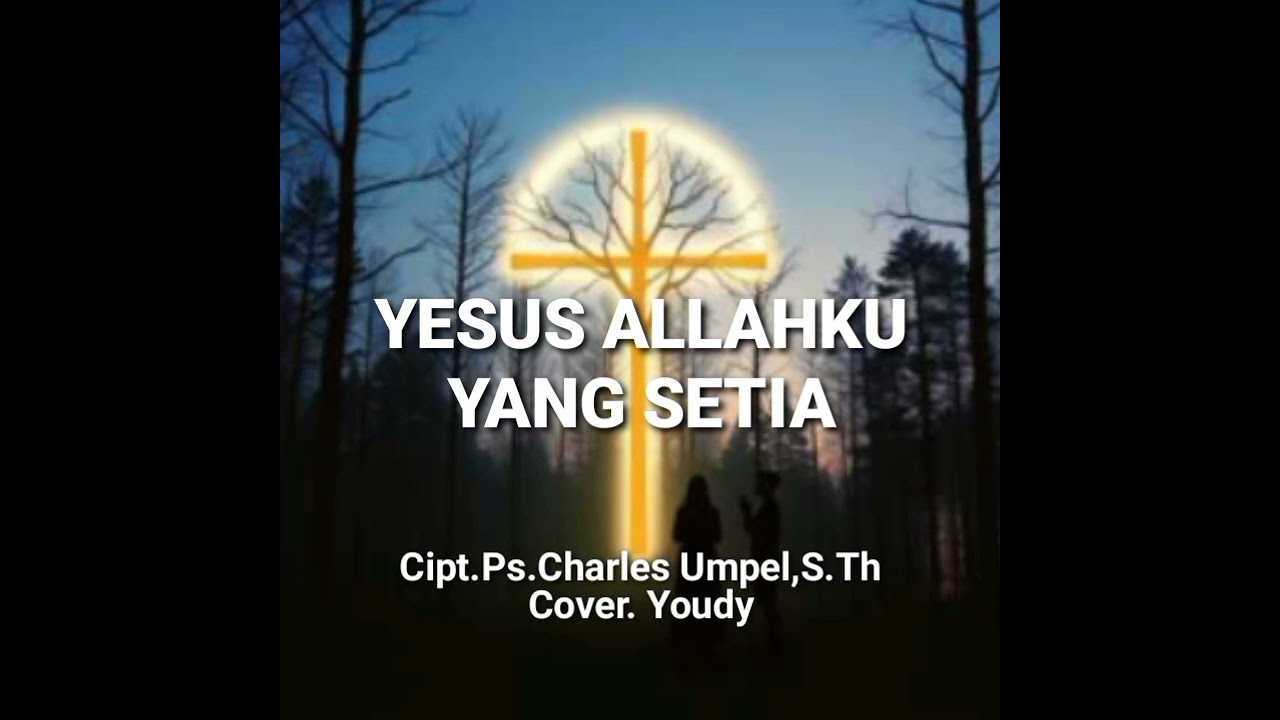 ROHANI. YOUDY. YESUS ALLAHKU YANG SETIA. COVER. CHARLES UMPEL