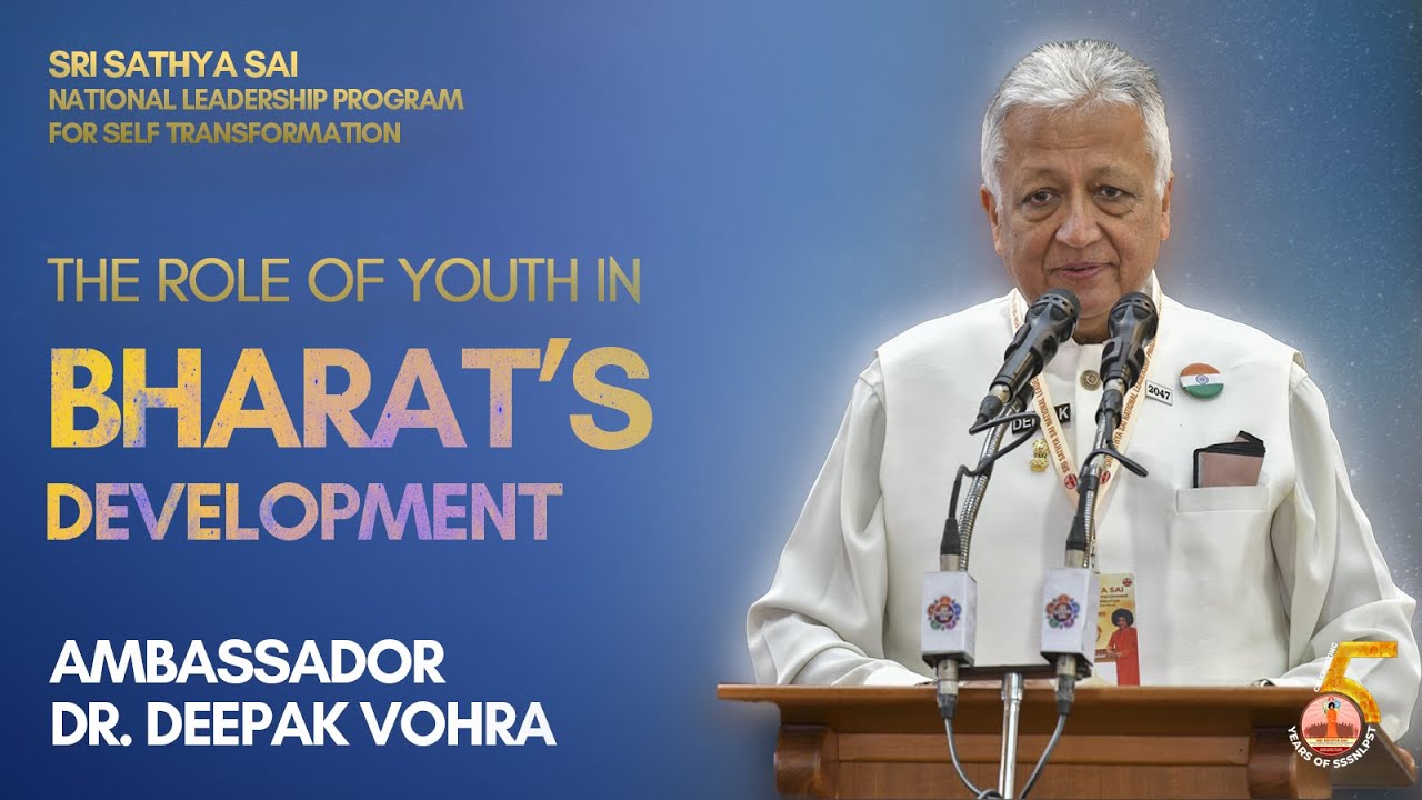 The role of youth in Bharath's Development - Amb Dr. Deepak Vohra