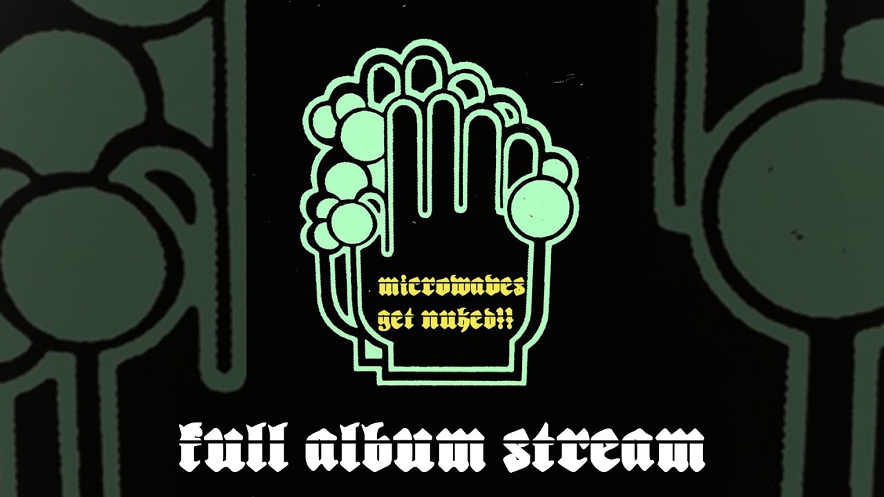 Mikrowaves- Get Nuked [FULL ALBUM STREAM]