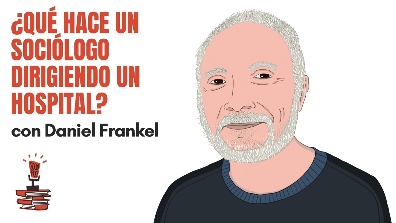 8. &iquest;Qu&eacute; hace un soci&oacute;logo dirigiendo un hospital? con Daniel Fr&auml;nkel | SocioPodcast UBA #FSOC