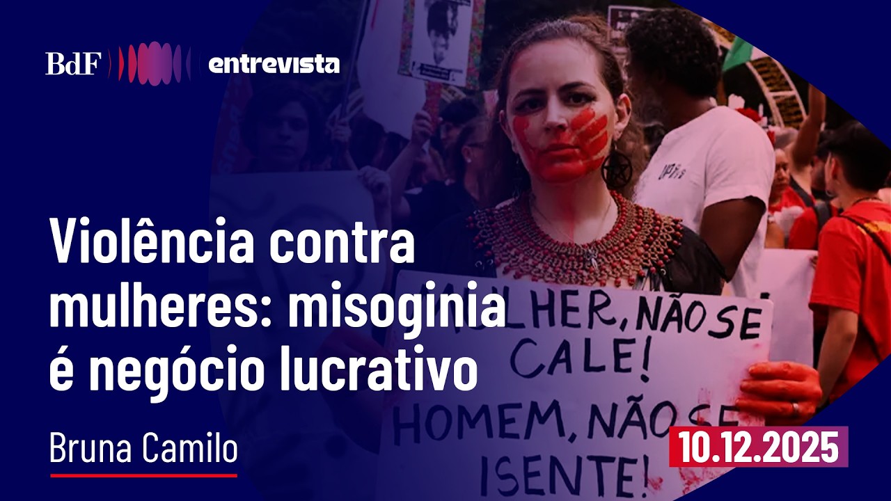 Viol&ecirc;ncia contra mulheres: misoginia &eacute; neg&oacute;cio lucrativo | BdF Entrevista Bruna Camilo