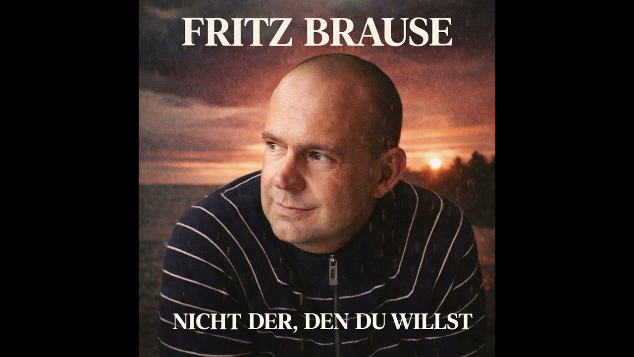 FRITZ BRAUSE - NICHT DER, DEN DU WILLST