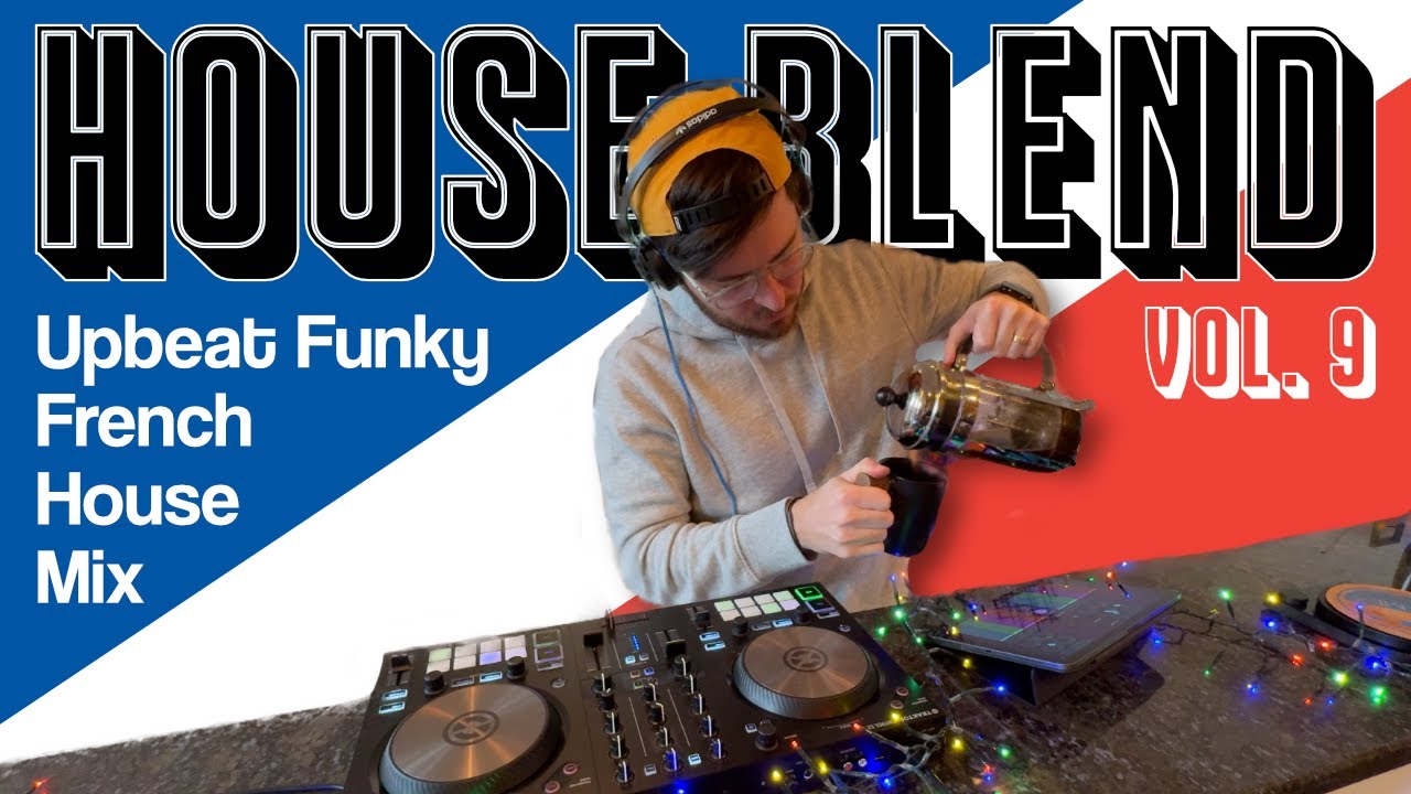 Funky Feel Good French House Mix - House Blend Vol. 9