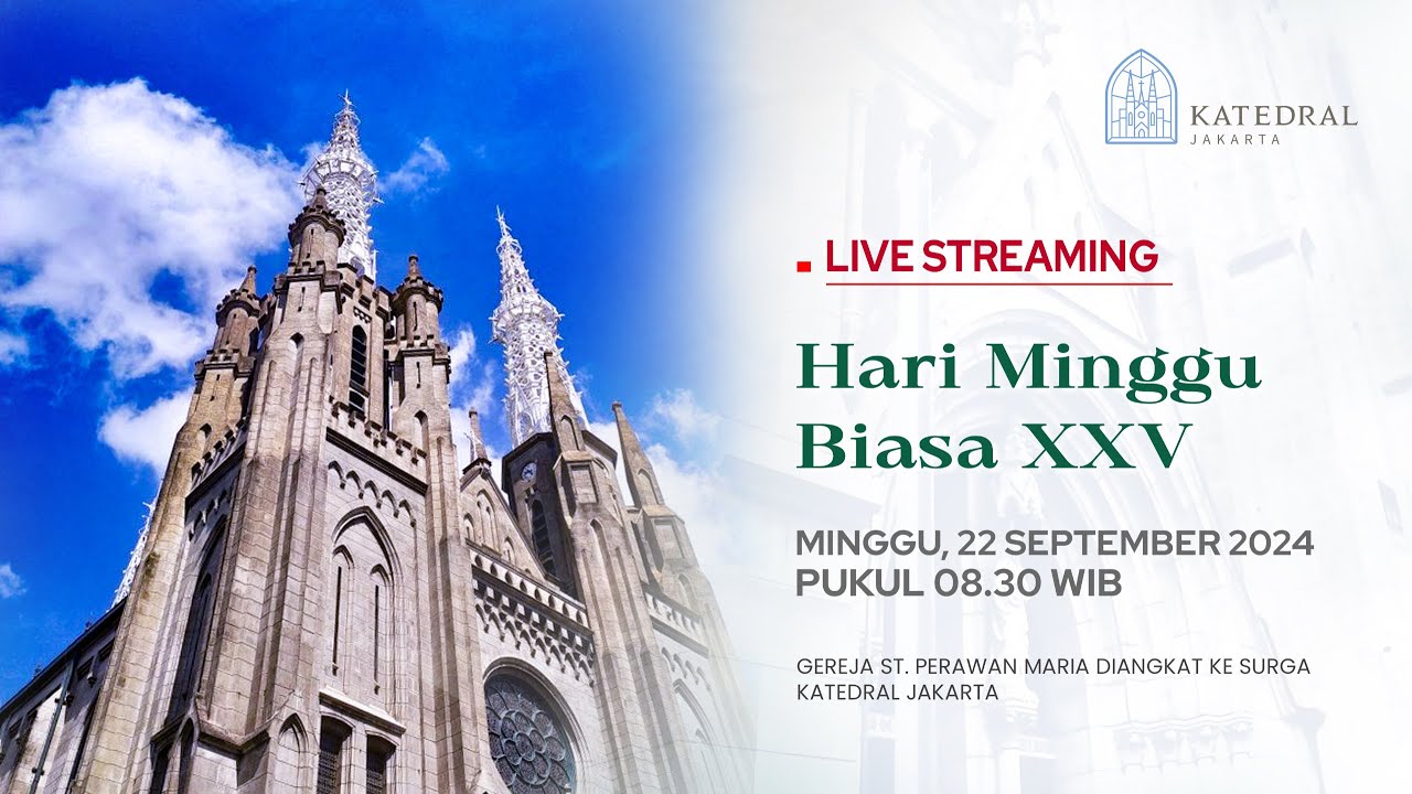 MISA HARI MINGGU BIASA XXV - MINGGU, 22 SEPTEMBER 2024, PK 08:30 WIB