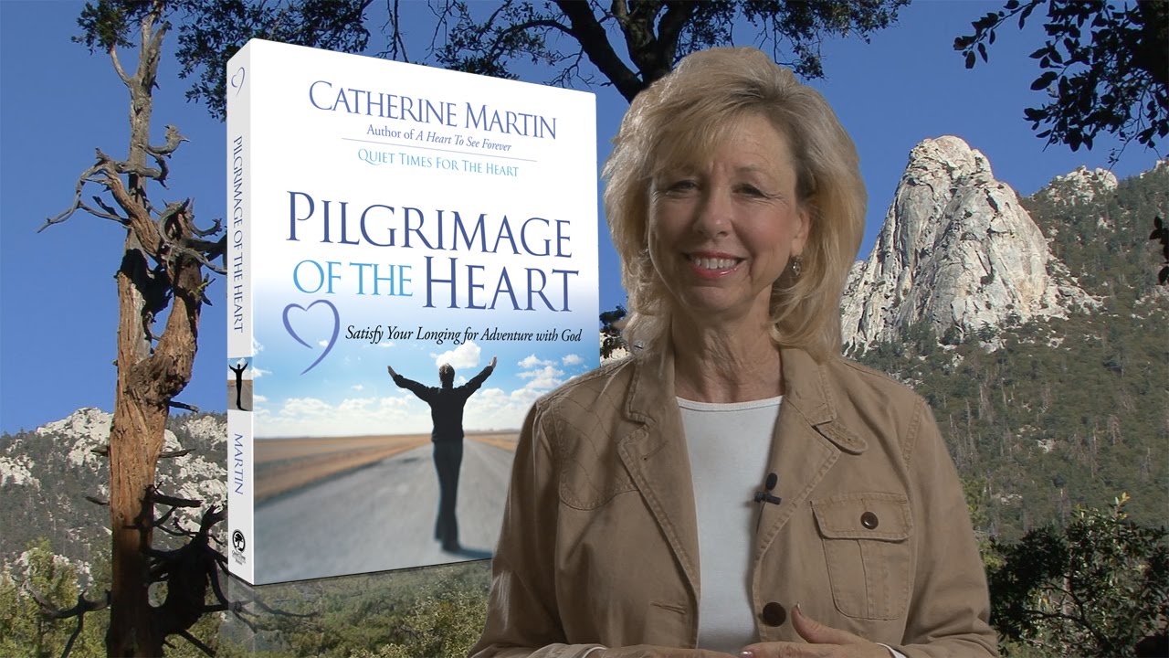 Pilgrimage Of The Heart &mdash; Introduction Week &mdash; The Pilgrim's Journey &mdash; Catherine Martin