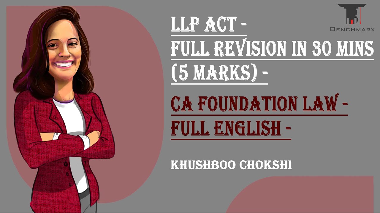 LLP ACT - FULL REVISION IN 30 MINS. (5 MARKS) - CA FOUNDATION LAW - FULL ENGLISH - KHUSHBOO CHOKSHI
