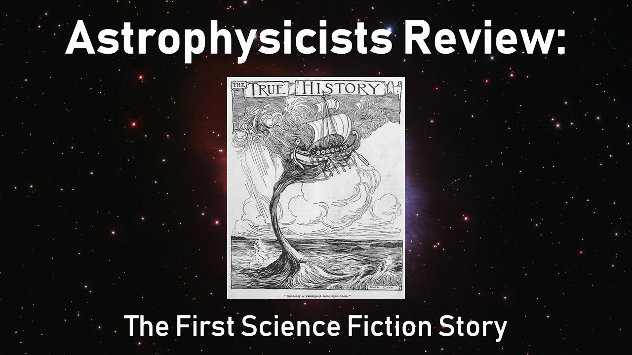 Astrophysicists Review the First Science Fiction - True Story by Lucian