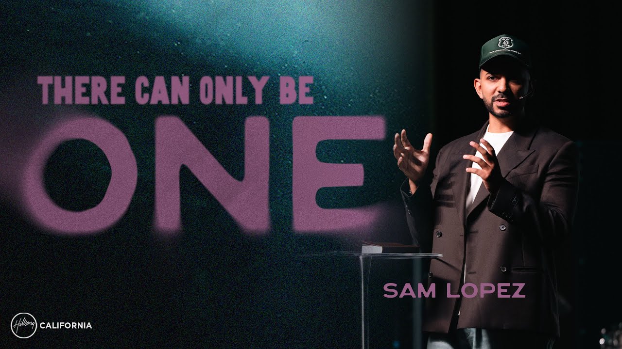 There Can Only Be One | Sam Lopez | Hillsong California