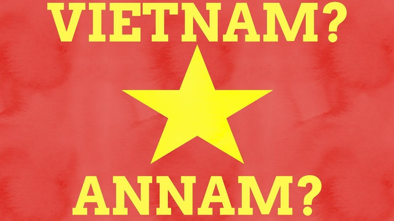 Why Did Annam Change Its Name To Vietnam?