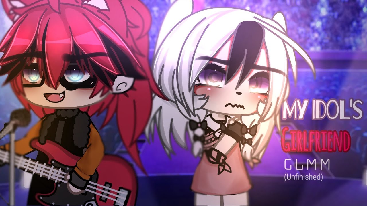 My Idol Girlfriend (Glmm) unfinished re-upload