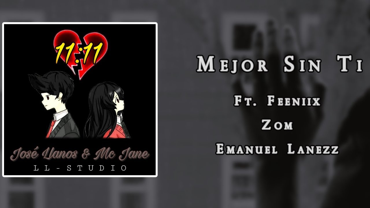 💔MEJOR SIN TI [RAP DESAMOR😭LLORAR]🎶ZOM FT. FEENIIXX, EMANUEL LANEZZ, MC JANE & JOSÉ LLANOS🎶11:11
