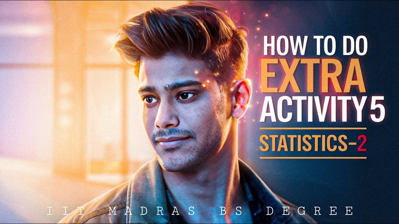 How To Do Complete Extra Activity 5 | Statistics 2 | Step By Step Guide | IIT Madras Bs Degree