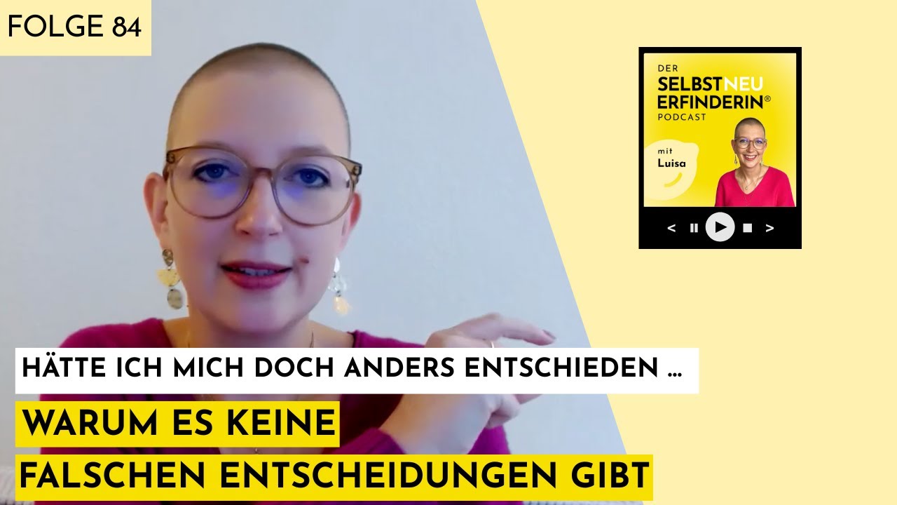 084 - Hätte ich mich doch anders entschieden … Warum es keine falschen Entscheidungen gibt