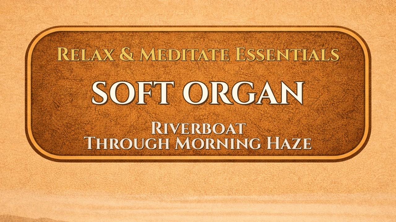 Riverboat Through Morning Haze | Soft Organ | ValoroMusic