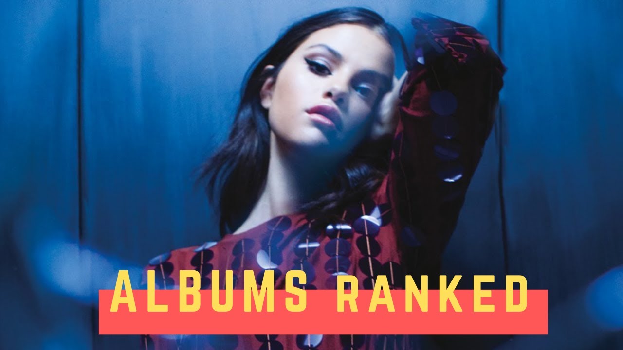 Selena Gomez: Albums Ranked