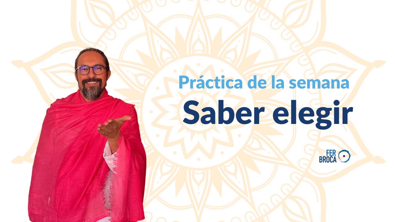 El ARTE de SABER ELEGIR. TOMAR decisiones CONSCIENTES y ACERTADAS | Pr&aacute;ctica de la semana Broca