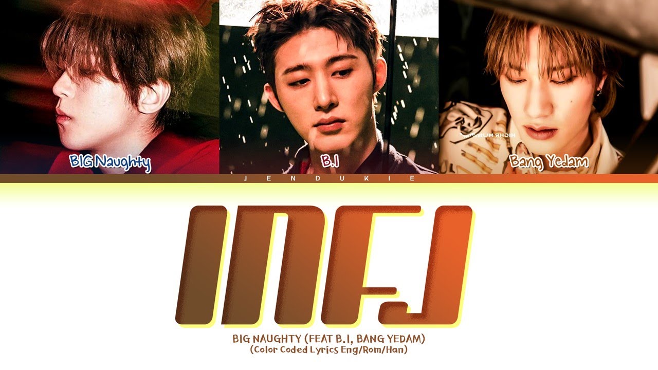 BIG Naughty INFJ (feat. B.I, BANG YEDAM) Lyrics (Color Coded Lyrics)