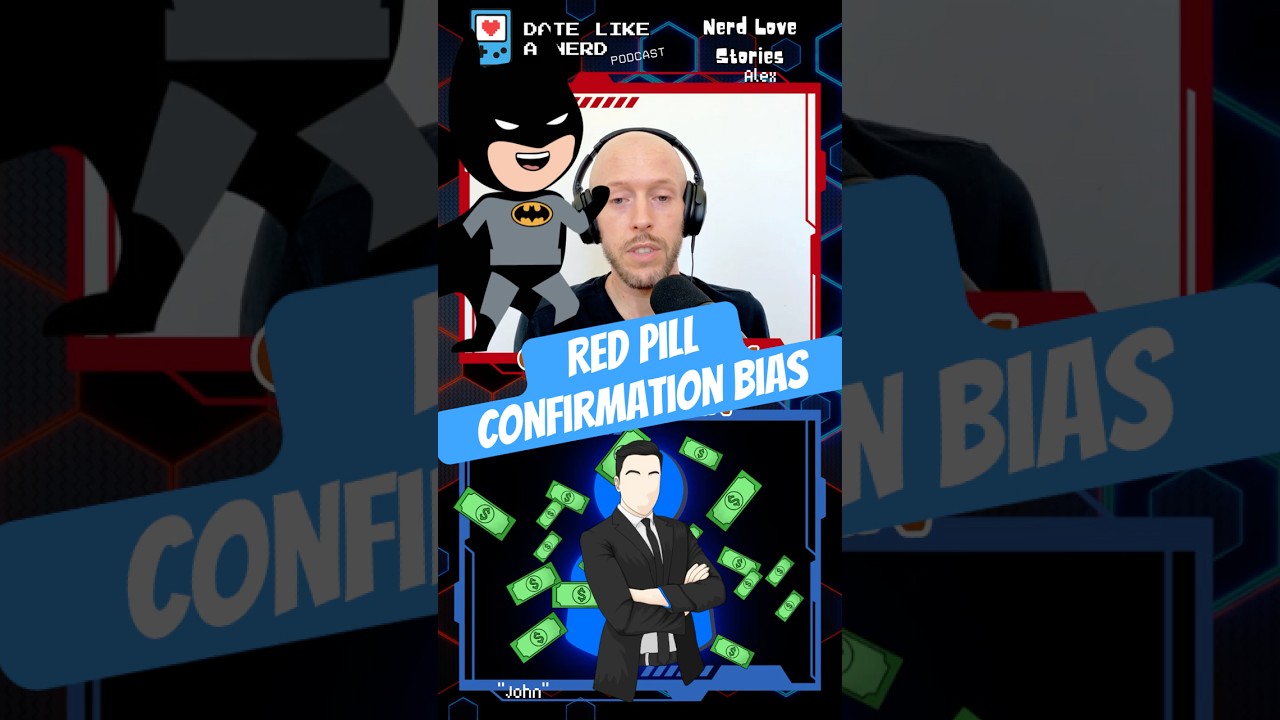 Red Pill Confirmation Bias #datingadvice #nerd #podcast