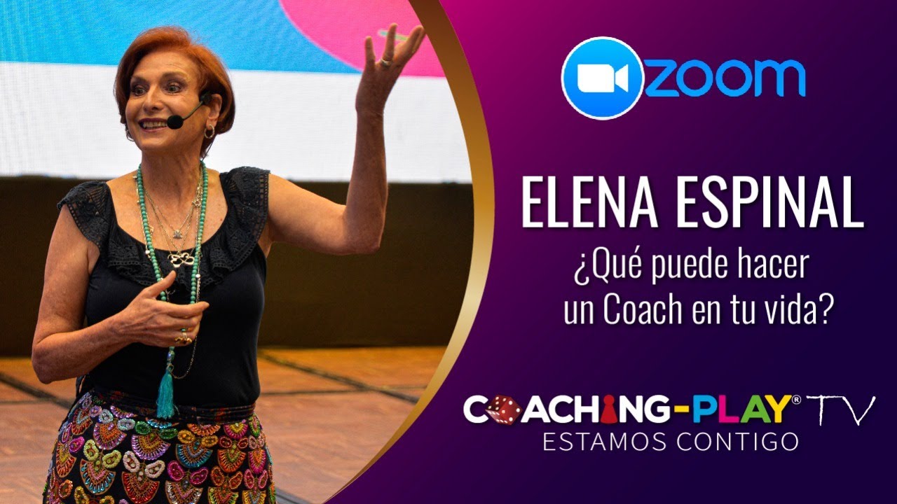 #COACHINGPLAYCONTIGO : ELENA ESPINAL ¿QUE PUEDE HACER UN COACH EN TU VIDA? :TEAM POWER WEBINAR