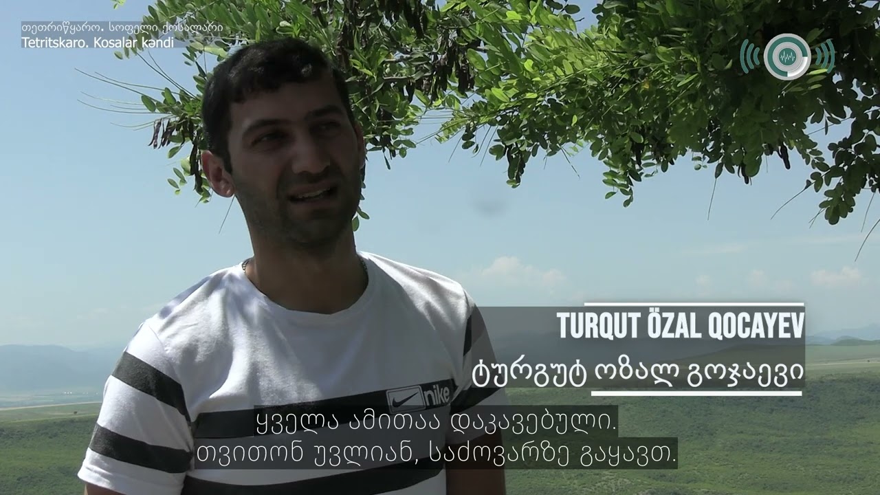 Tetriskaro rayonunun Kosalar kəndinin sakinləri kənddəki həyatın necə olduğundan danışırlar