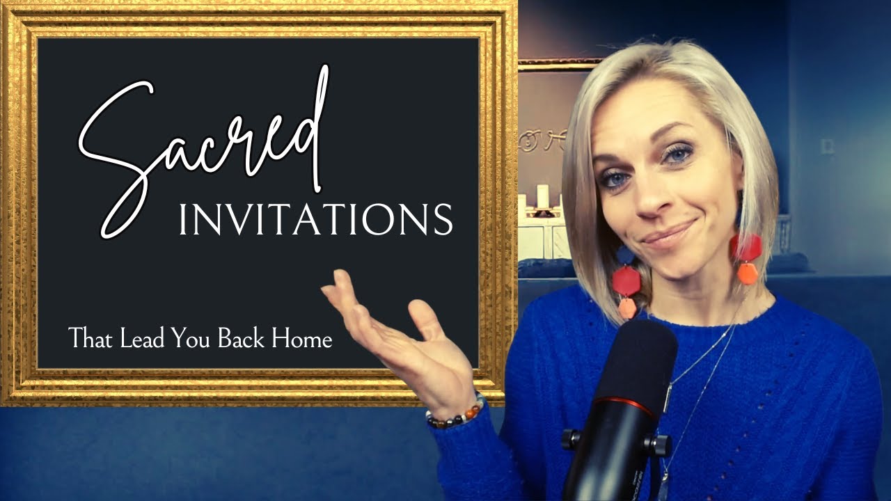 The Sacred Invitations That Lead You Back Home