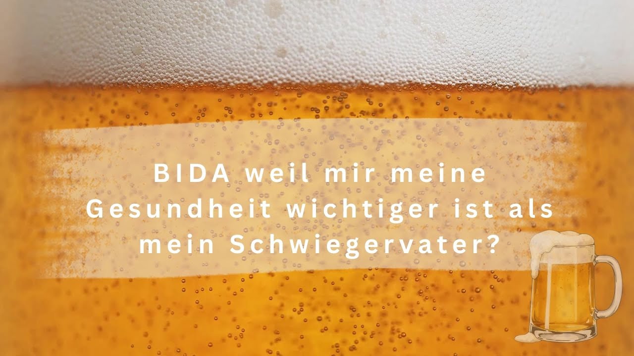 BIDA - weil mir meine Gesundheit wichtiger ist als meinSchwiegervater?