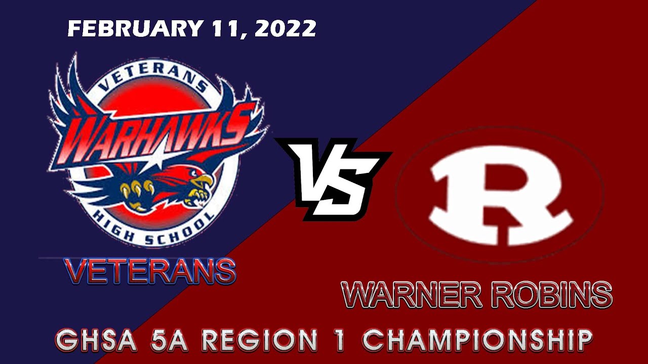 Veterans Warhawks vs Warner Robins Demons 2/11/22. GHSA  5A Region 1 Championship Game.