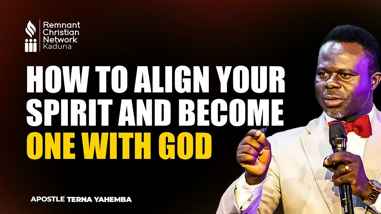 HOW TO ALIGN YOUR SPIRIT AND BECOME ONE WITH GOD|| APOSTLE TERNA YAHEMBA