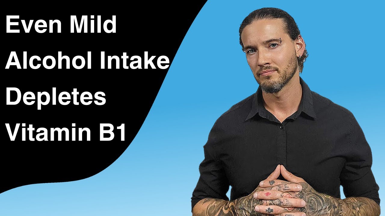 Even Mild Alcohol Intake Depletes Vitamin B1 (Thiamine)