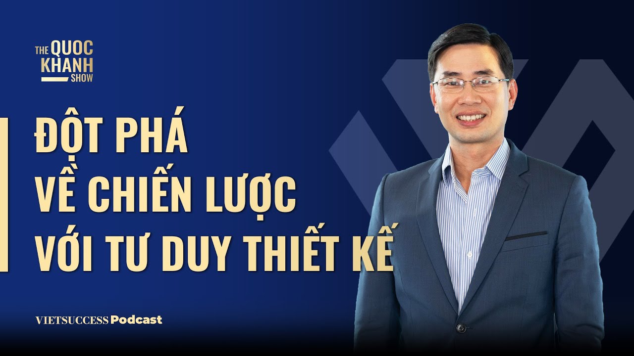 Đột phá về Chiến Lược với Tư Duy Thiết Kế | Dr. Sơn Đỗ Lệnh, Private bank hàng đầu Thuỵ Sỹ |#TQKS 60