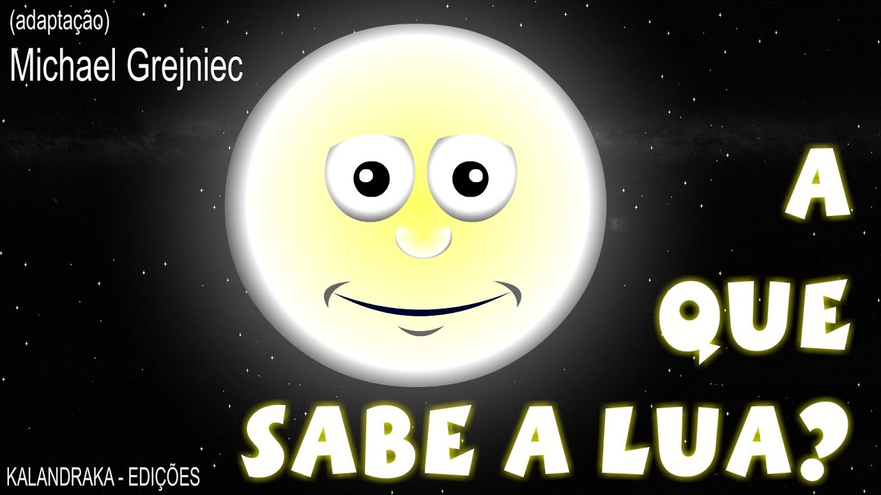 A QUE SABE A LUA? - Hist&oacute;ria Infantil