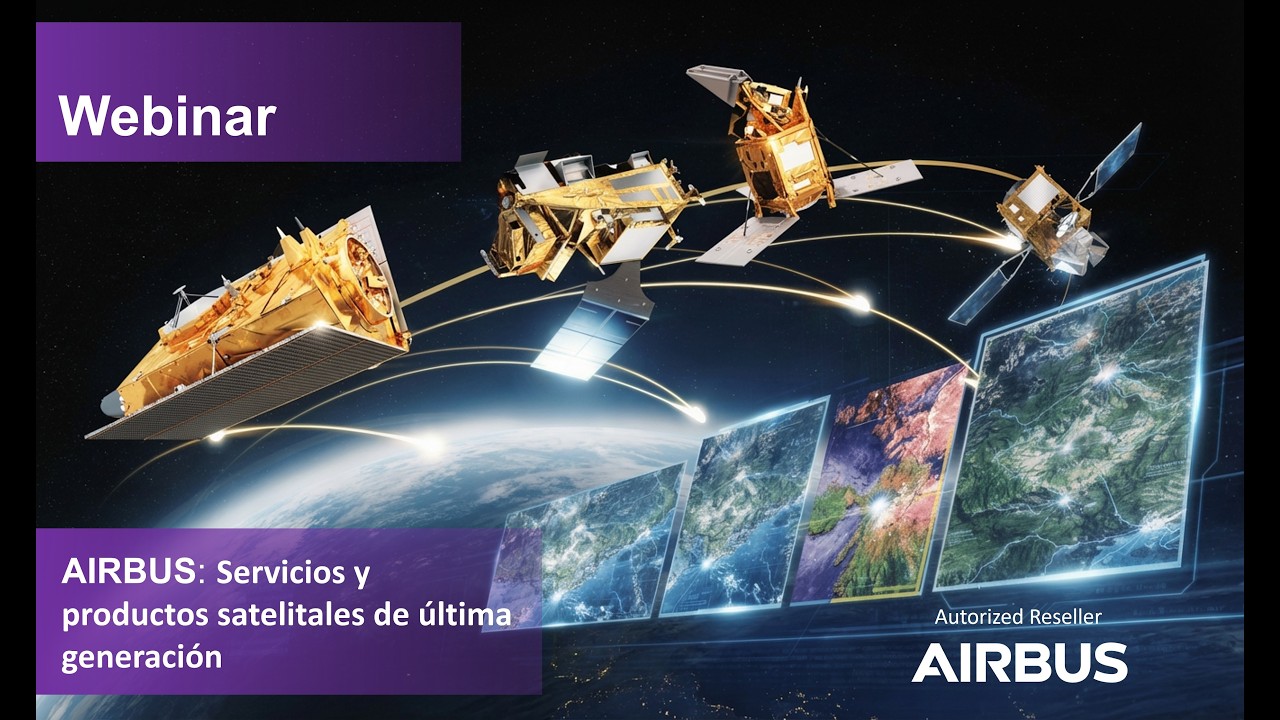 WEBINAR AIRBUS: SERVICIOS Y PRODUCTOS SATELITALES DE ÚLTIMA GENERACIÓN