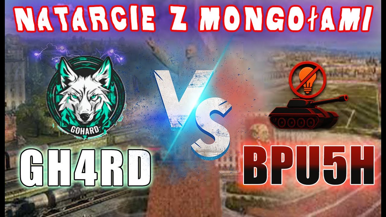 World of Tanks | Natarcie z Mongołami, GH4RD VS BPU5H, WALKA O WIELKI ENSK !! | #advance #wot #GH4RD