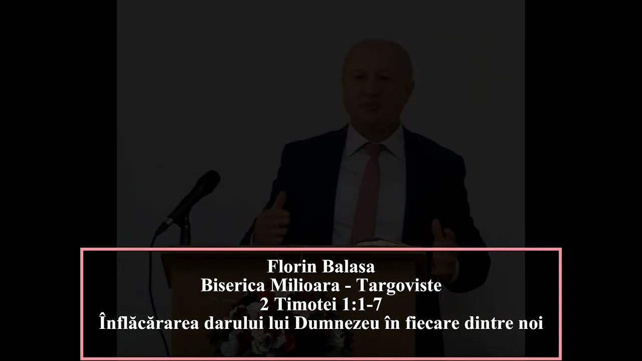 | Florin B | Biserica Milioara Targoviste | 2 Timotei 2:1-7; Înflăcărarea darului lui Dumnezeu |