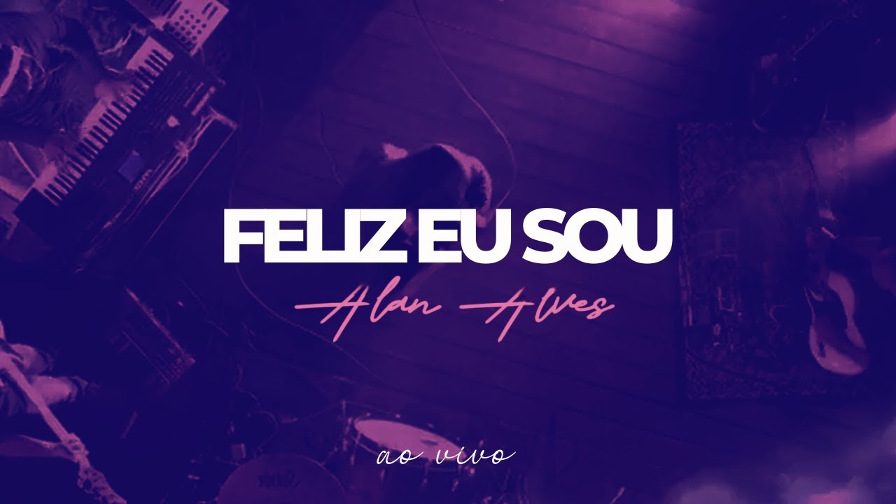 Alan Alves - Feliz eu sou (ao vivo)