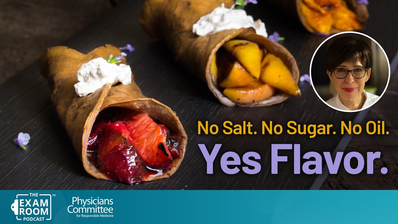 How to Cook Without Salt, Oil, or Sugar and Still Have AMAZING Flavor | The Exam Room Podcast