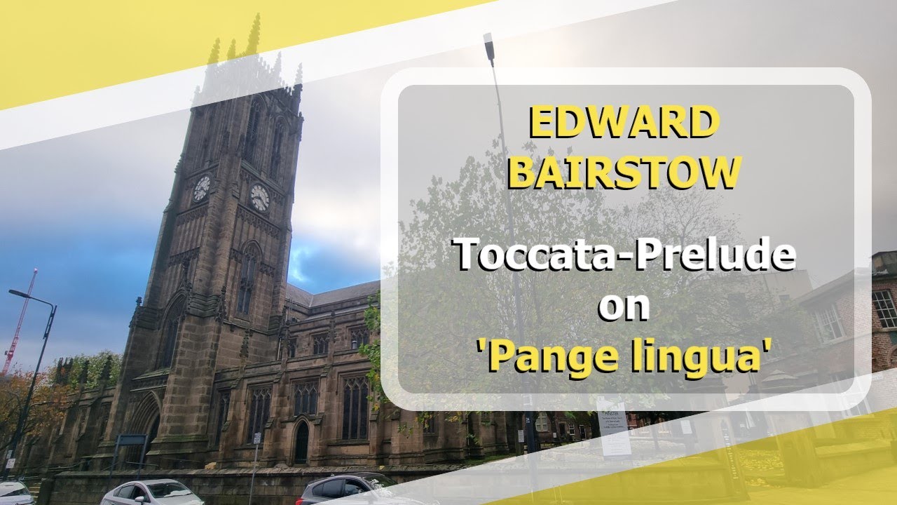 Edward Bairstow - Toccata-Prelude on 'Pange Lingua' - Ben Bloor