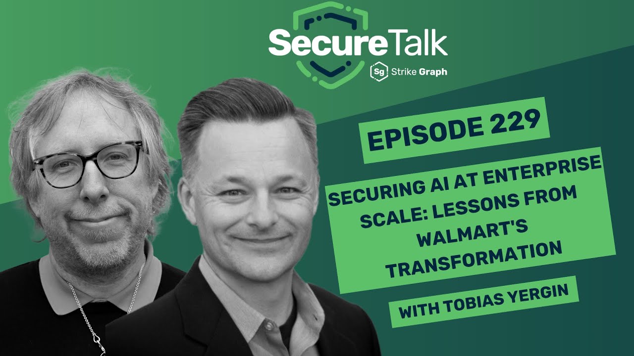 Securing AI at Enterprise Scale: Lessons from Walmart's Transformation with Tobias Yergin