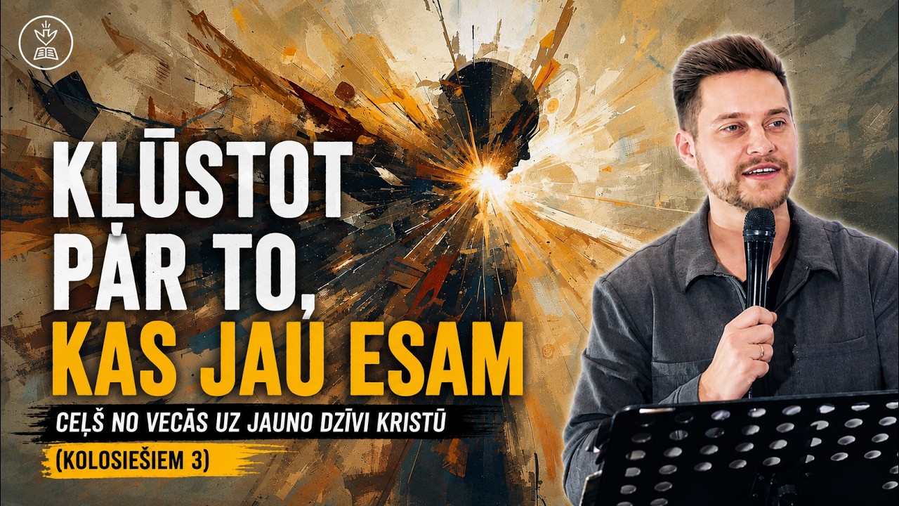 Kļūstot par to, kas jau esam — Ceļš no vecās uz jauno dzīvi Kristū (Kolosiešiem 3)| Mārcis Jukumsons