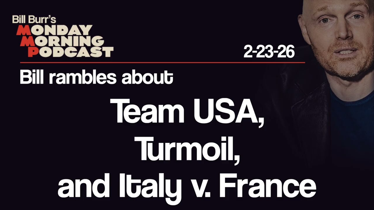 Team USA, Turmoil, Italy v. France | Monday Morning Podcast 2-23-26 | Bill Burr